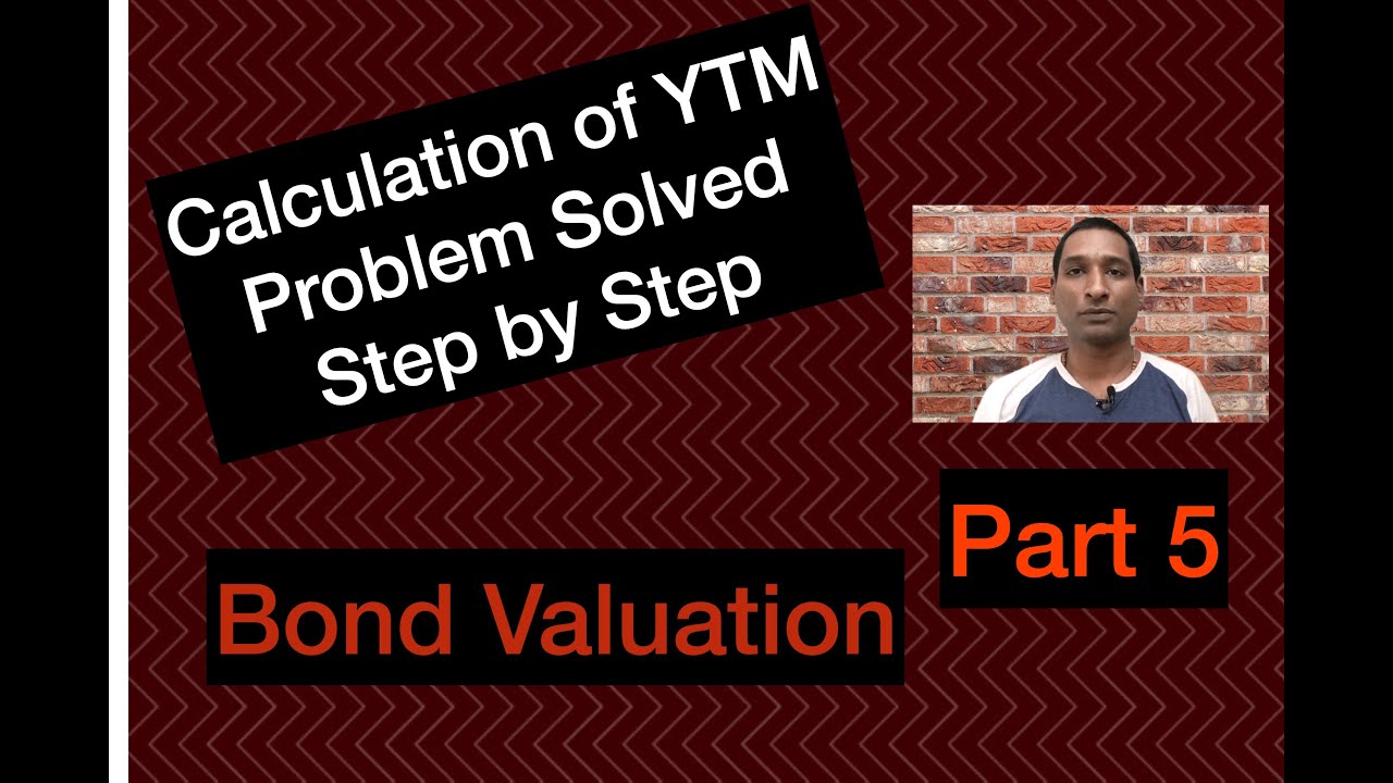 Yield to Maturity YTM Problem and solution step by step: Bond Valuation Fundamentals of Investment
