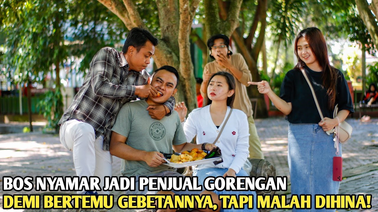 BOS BESAR NYAMAR JADI PENJUAL GORENGAN DEMI BERTEMU GEBETANNYA!! TAPI MALAH DIHINA MANTAN PACARNYA!!
