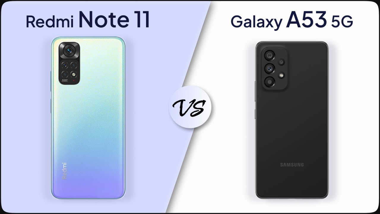 Comparison: Xiaomi Redmi Note 11 vs Samsung Galaxy A53 5G | Mobile Nerd