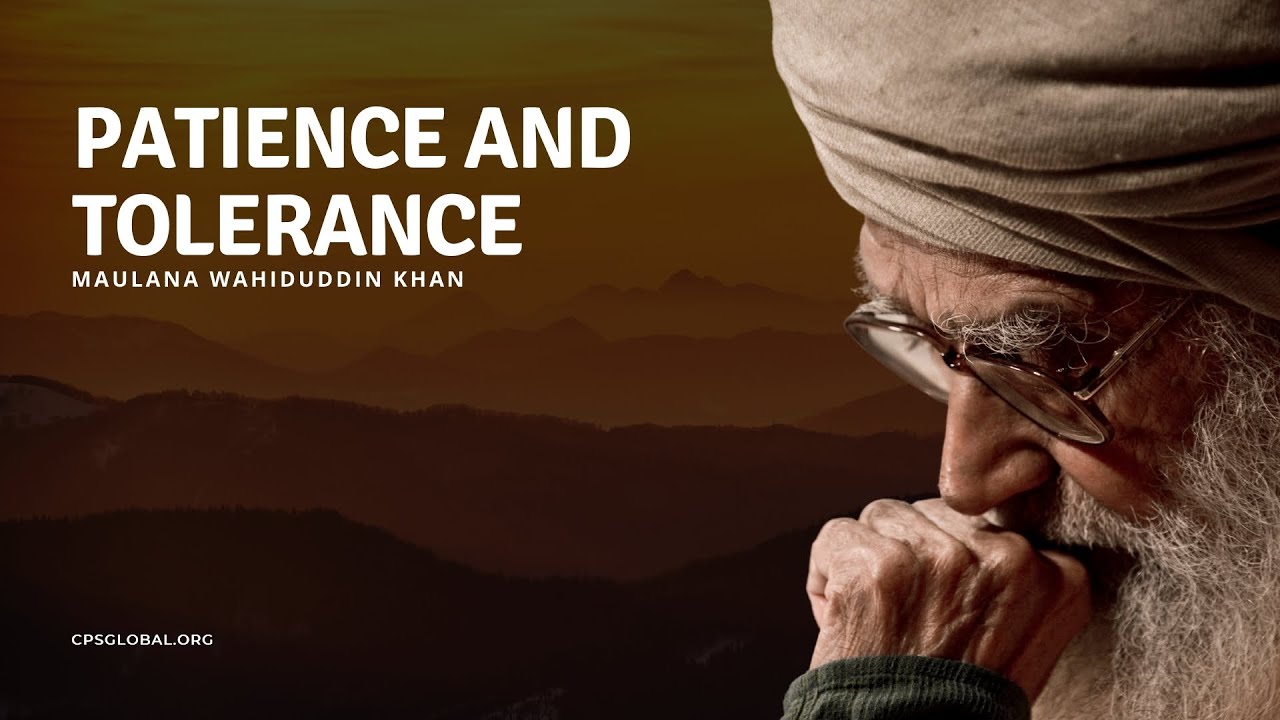Patience and Tolerance | 7 April 2007 - Maulana Wahiduddin Khan