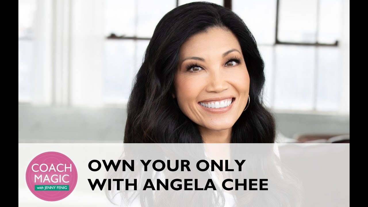 Own Your Only with Angela Chee