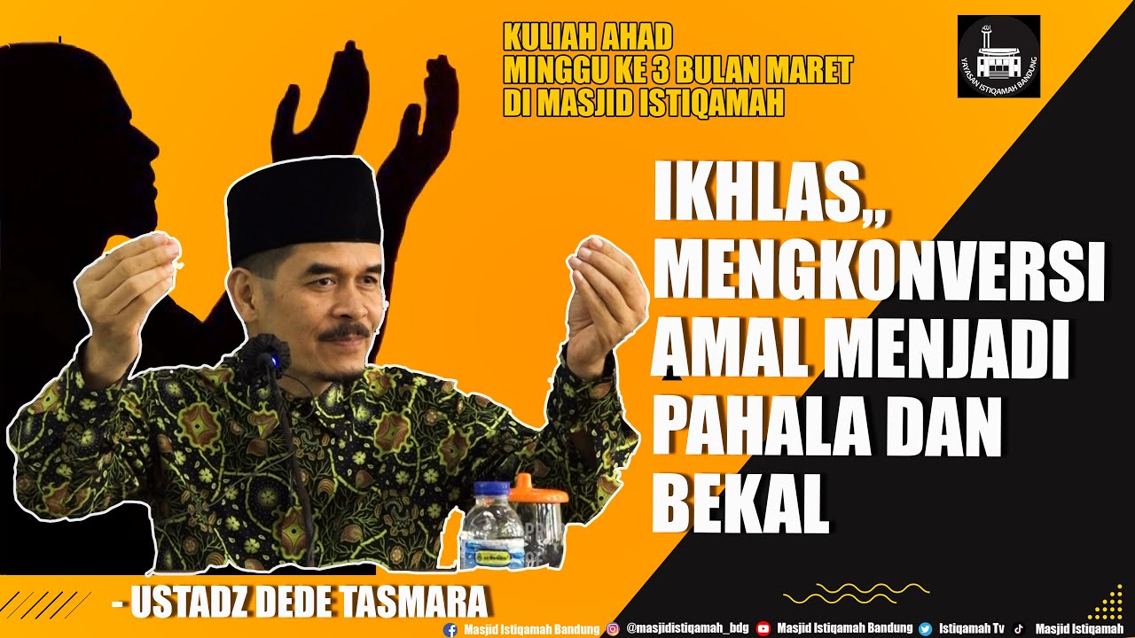 ( Kajian Ahad ) Ikhlas,,, Mengkonversi Amal Menjadi Pahala dan Bekal || Ustadz Dede Tasmara