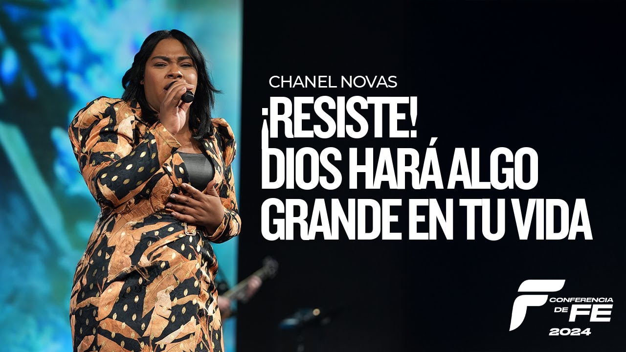 ¡Resiste!, Dios hará algo grande en tu vida - Chanel Novas | Conferencia de Fe 2024