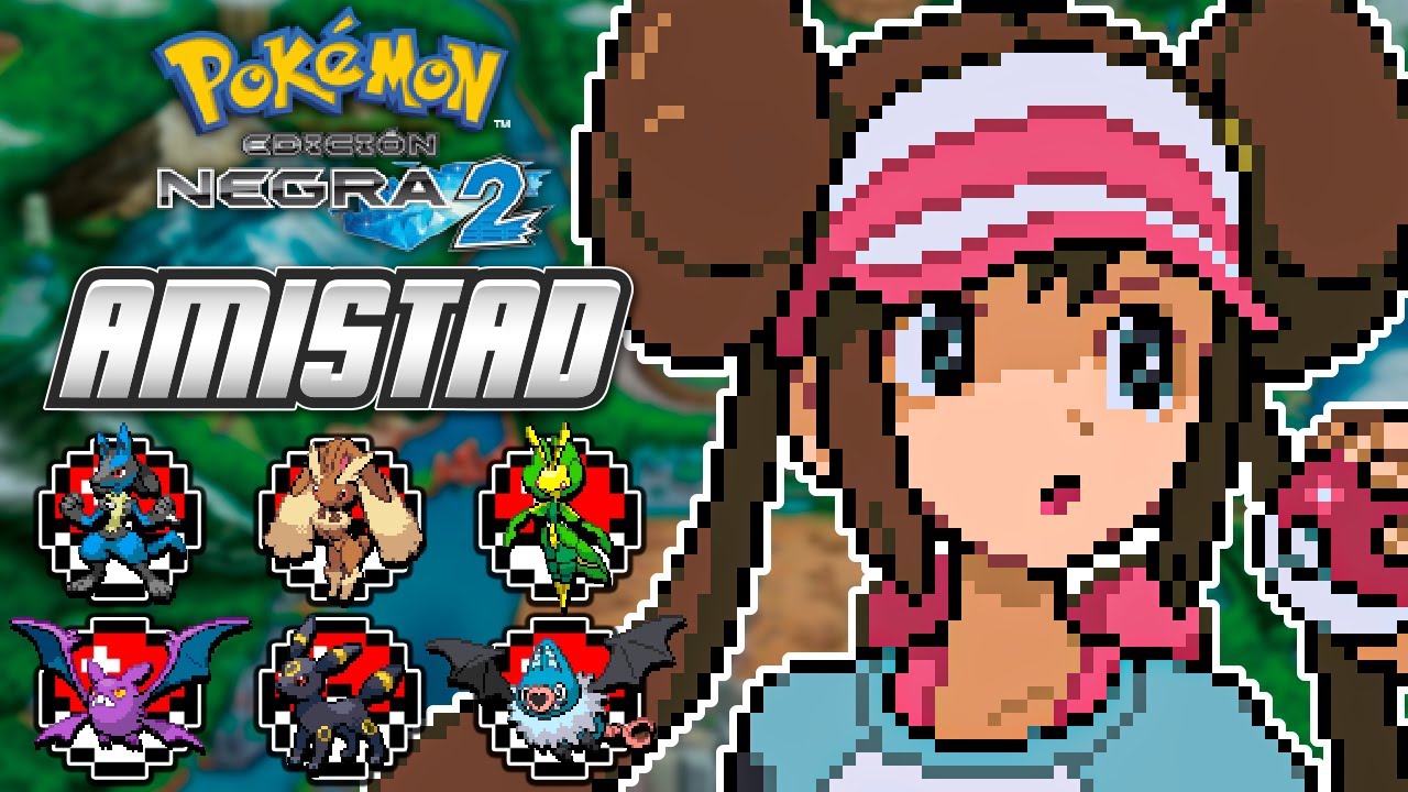 &iquest;Puedo COMPLETAR Pok&eacute;mon Negro 2 USANDO POK&Eacute;MON que EVOLUCIONAN por AMISTAD?