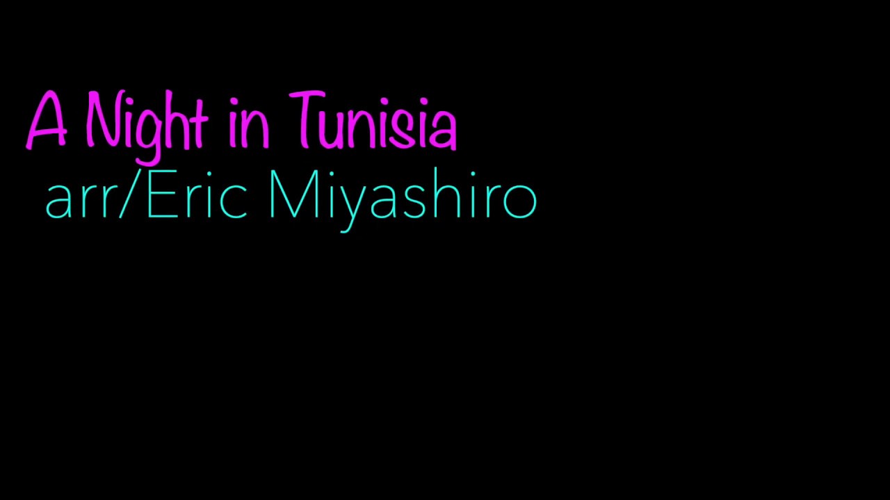 A Night in Tunisia  by Eric Miyashiro