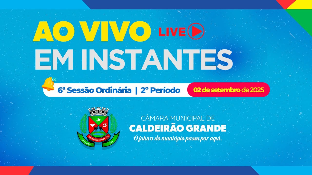 6ª Sessão Ordinária | 2º Período | 02/09/2025 | Câmara Municipal de Caldeirão Grande