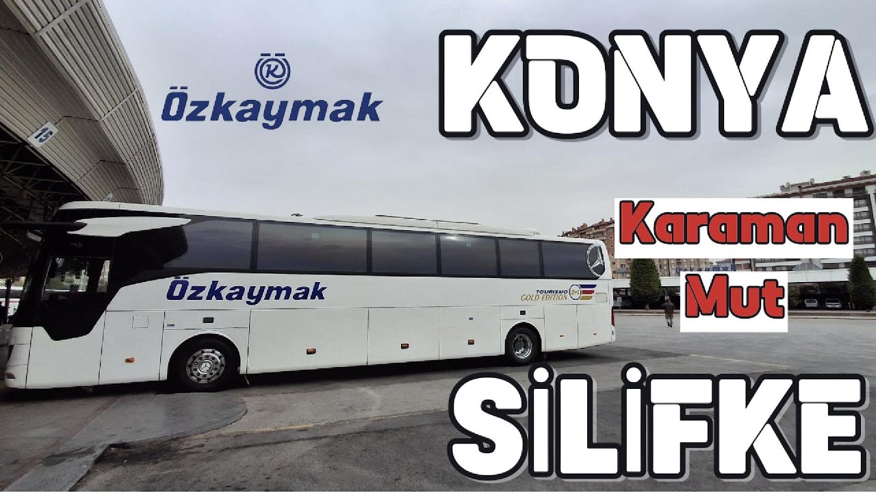 ÖZKAYMAK İLE KONYA - SİLİFKE OTOBÜS YOLCULUĞU / 1.BÖLÜM