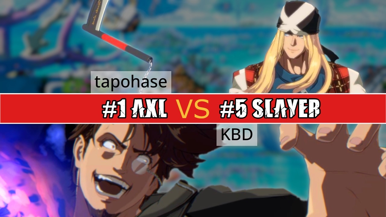 GGST 🔥 #1 AXL (tapohase) vs #5 SLAYER (KBD) | High Level Gameplay