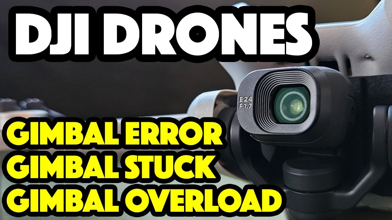 New DJI Drone: Gimbal Overload, Gimbal Error or Gimbal Stuck