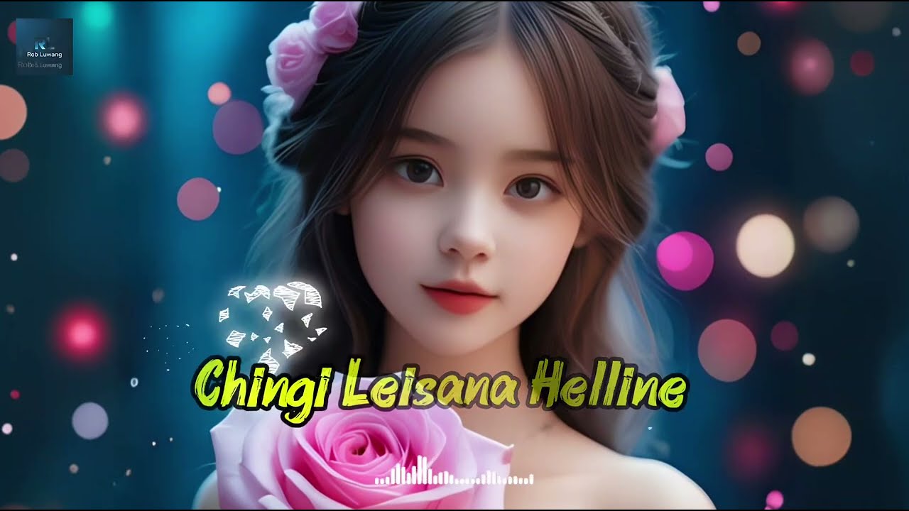 🎵Chingi Leisana Helline(Full Song)– Manipuri Love Song AI Vocal Cover Remix 🎶💕