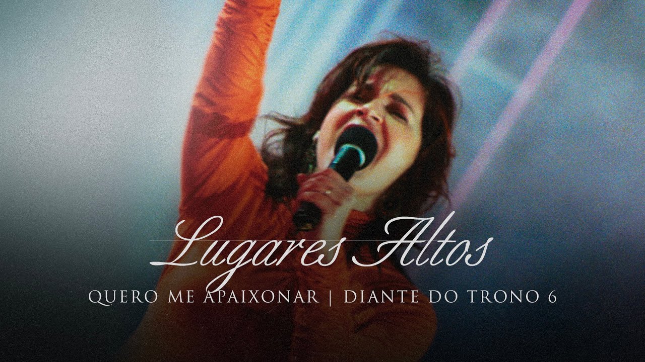 Lugares Altos | DVD Quero Me Apaixonar | Diante do Trono