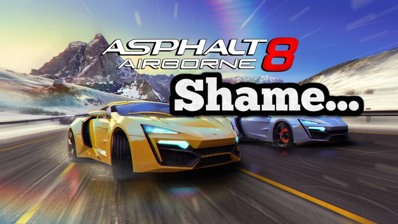 Asphalt 8 Deserves Its Downfall…