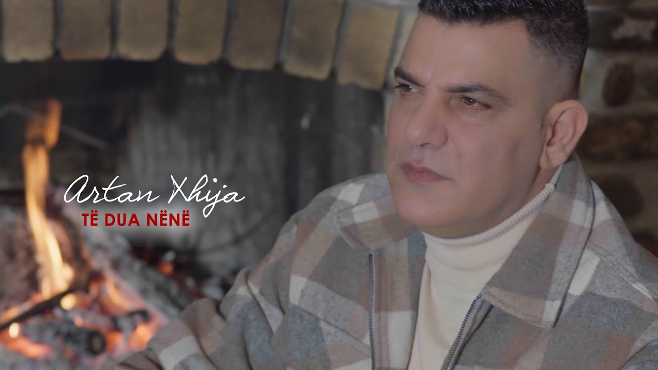 Artan Xhija - Te dua nene