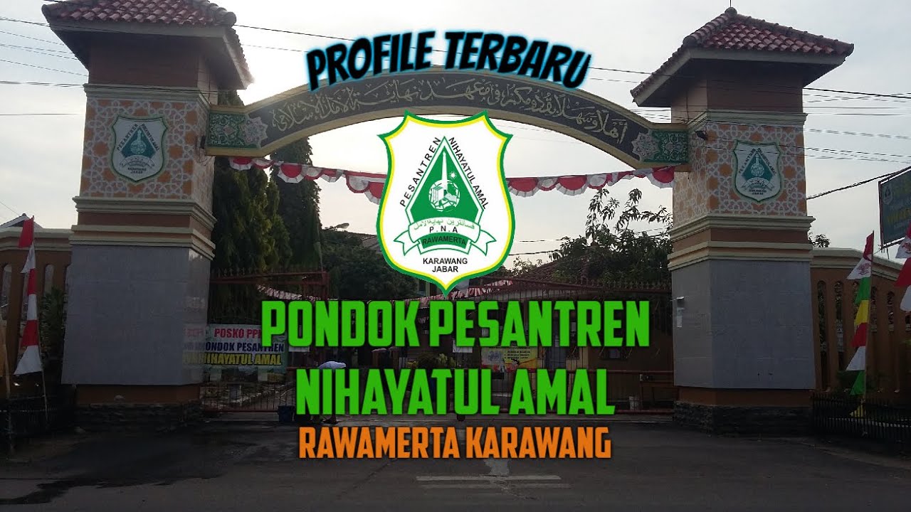 PROFILE BARU PONDOK PESANTREN NIHAYATUL AMAL RAWAMERTA KARAWANG