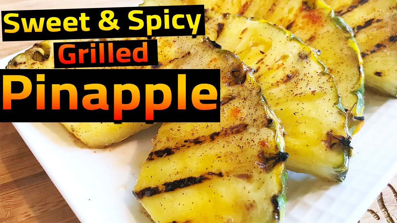 Sweet and Spicy Grilled Pineapple | Chef Lorious