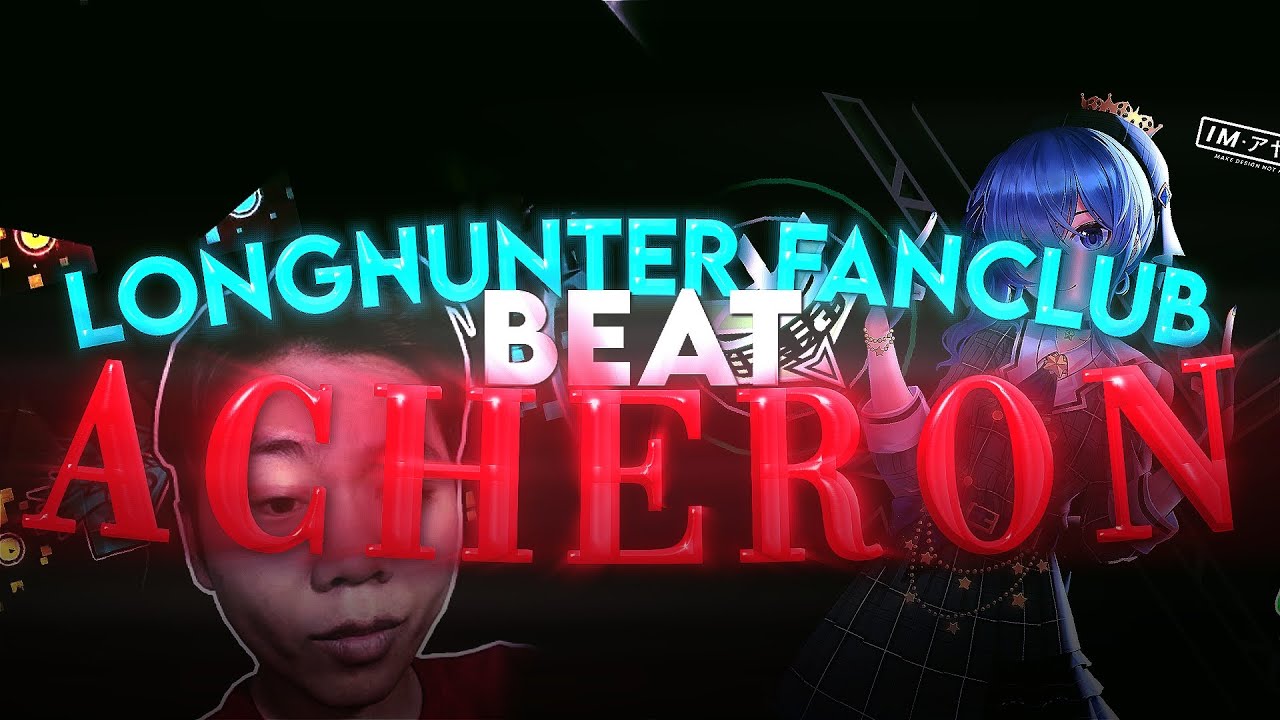 LONGHUNTER FANCLUB Đ&Aacute;NH BẠI ACHERON!!?? | TỪNG L&Agrave; TOP 1 V&Agrave; L&Agrave; TOP 2 EXTREME DEMON