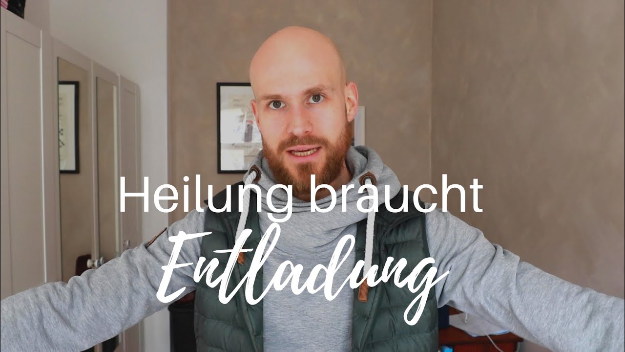 Emotionales & körperliches Entladen ist nicht 