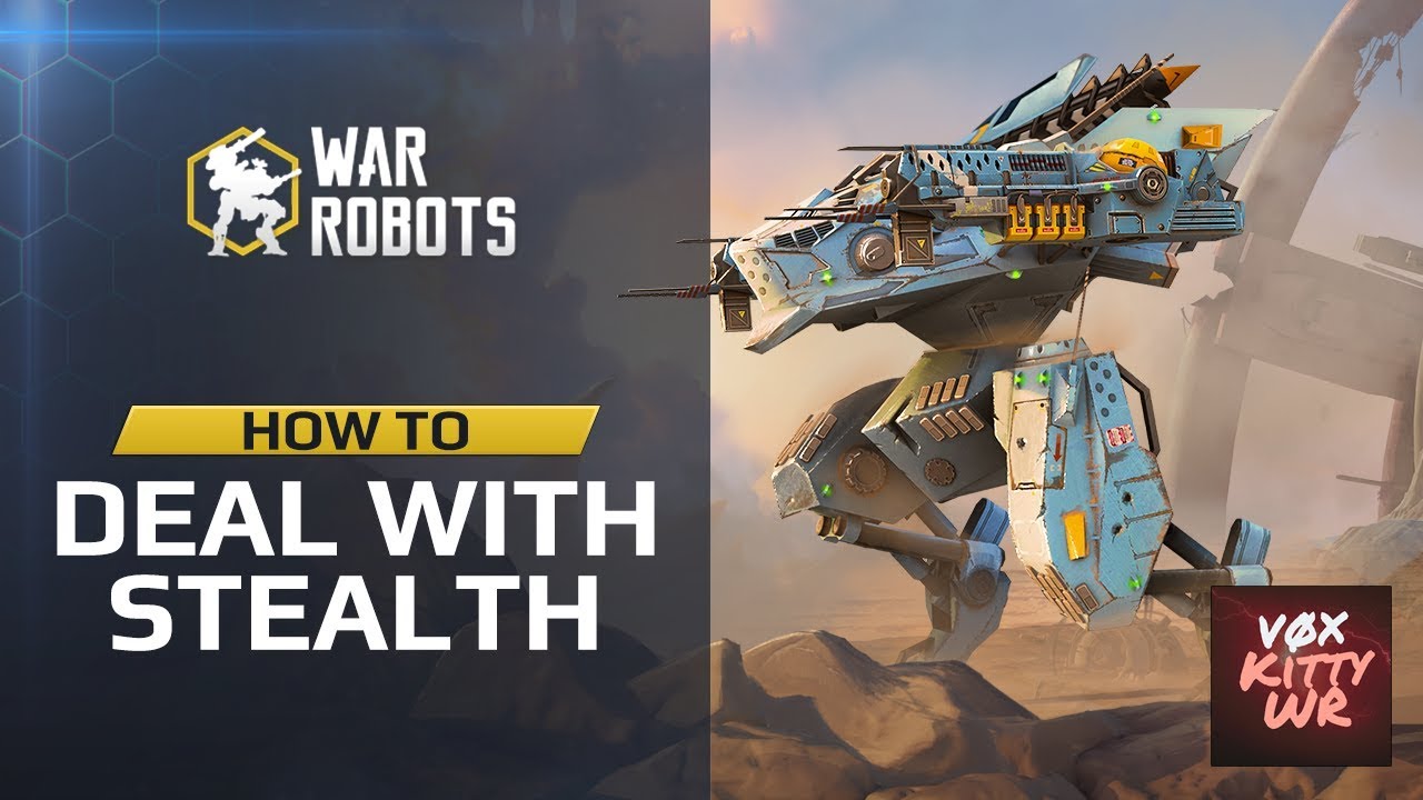 War Robots How to Deal with Stealth Robots - WR Guide by Kitty WR