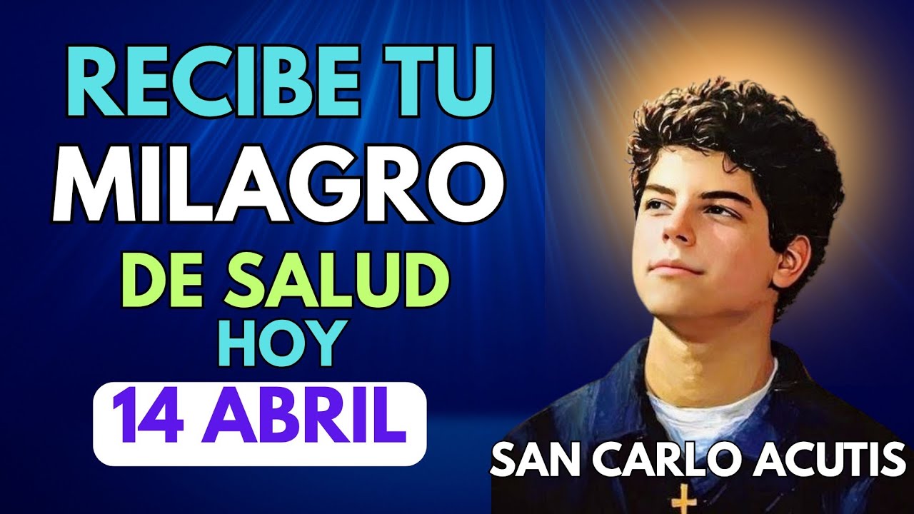 RECIBE TU MILAGRO HOY 🙏 Oración Poderosa a San Carlo Acutis para Sanación Urgente