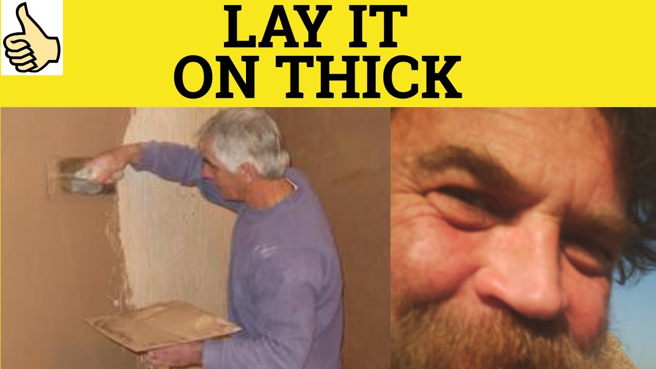 🔵 Lay it On Thick - Informal Idioms - Lay it On Thick Meaning - Lay it On Thick Examples