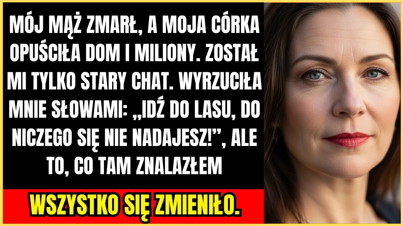 Mój Mąż zmarł, a moja Córka odziedziczyła nasz DOM i 5 MILIONÓW złotych. Dla mnie pozostała Stara