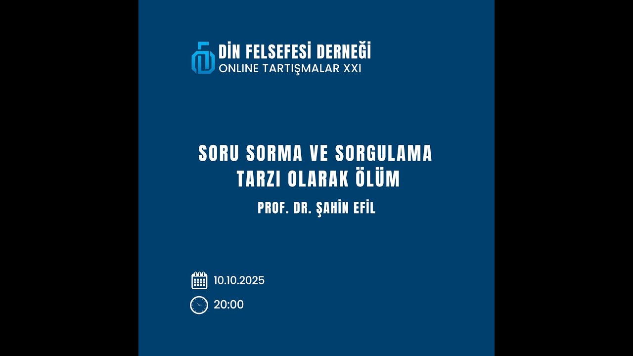 Soru Sorma ve Sorgulama Tarzı Olarak Ölüm | Prof. Dr. Şahin Efil