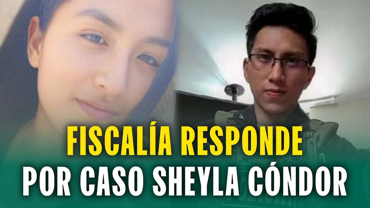 CASO SHEYLA CÓNDOR: FISCALÍA INFORMA SOBRE LA INVESTIGACIÓN AL FEMINICIDIO
