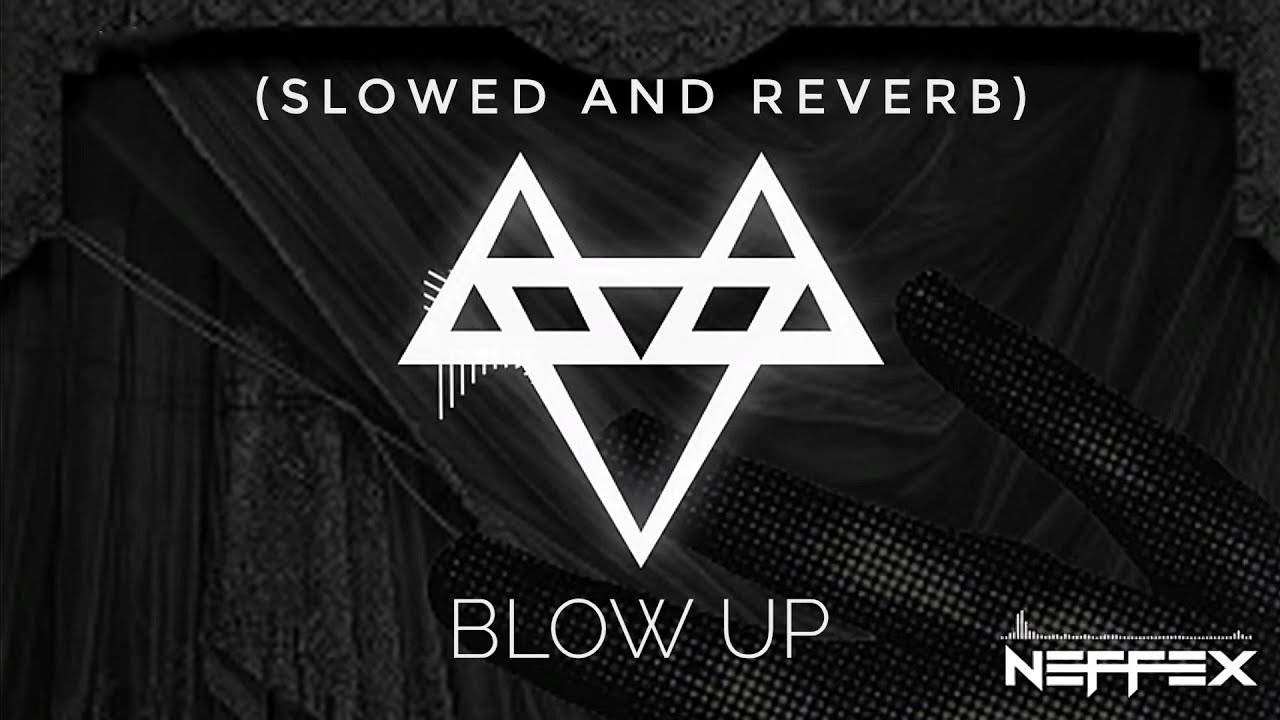 NEFFEX - Blow Up 💣 (slowed & reverb) | Feel the Reverb.