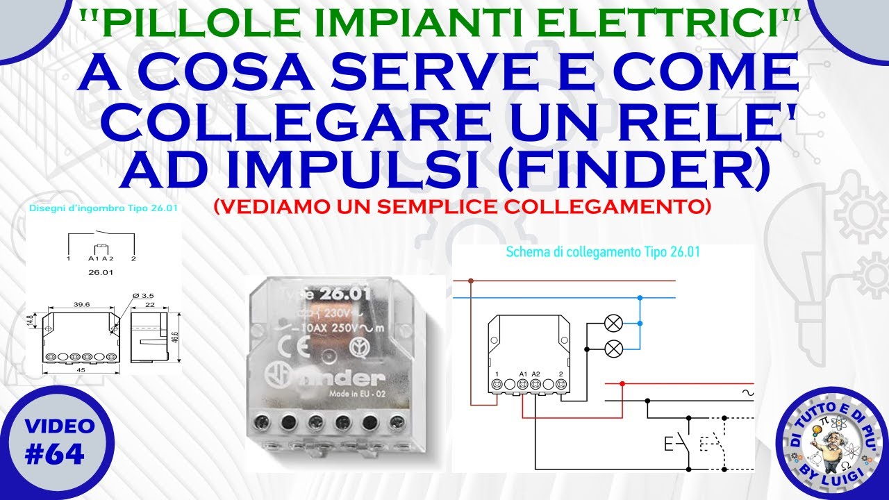 #64 - A cosa serve e come collegare un Relè ad impulsi (FINDER 26.01)