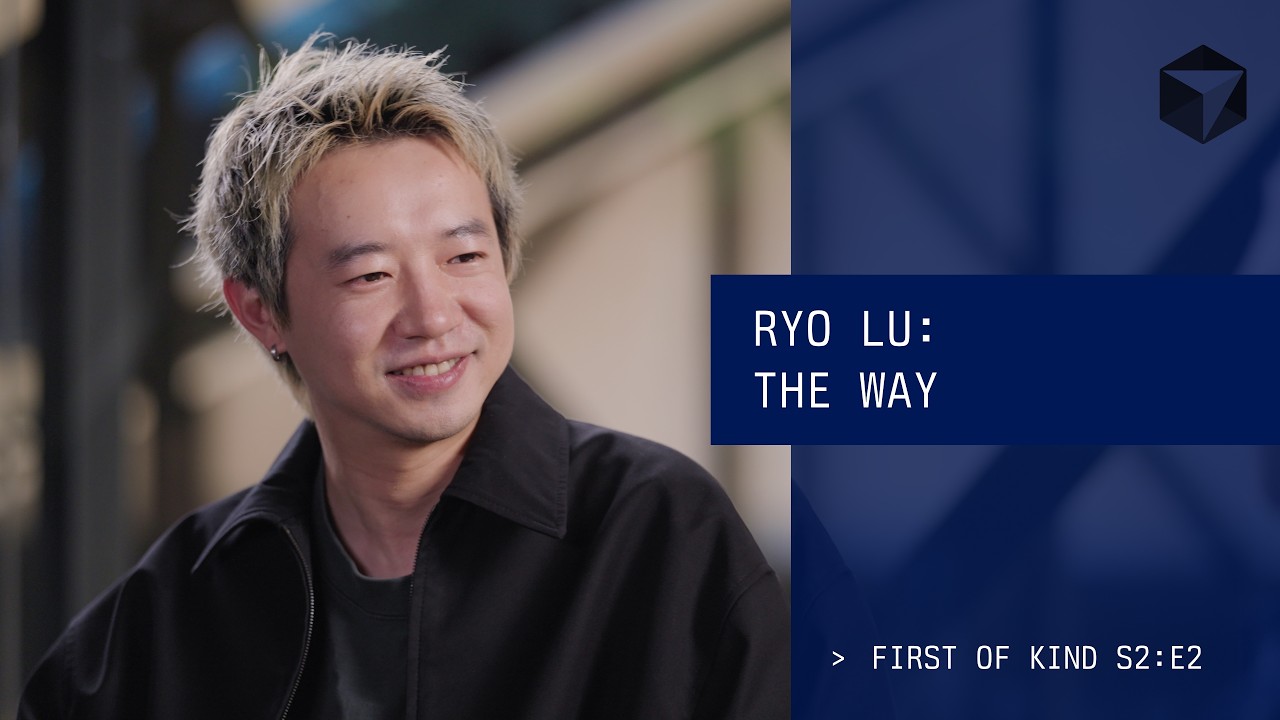 First of Kind › Ryo Lu: The Way