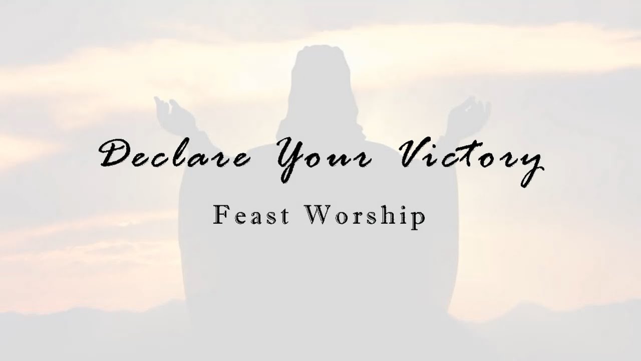 Declare Your Victory - Feast Worship [Lyric Video]