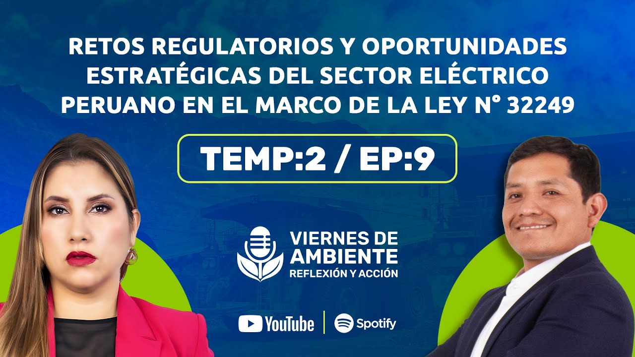 Impacto de la Ley 32249 en el Sector Eléctrico Peruano Análisis Clave | Viernes de Ambiente