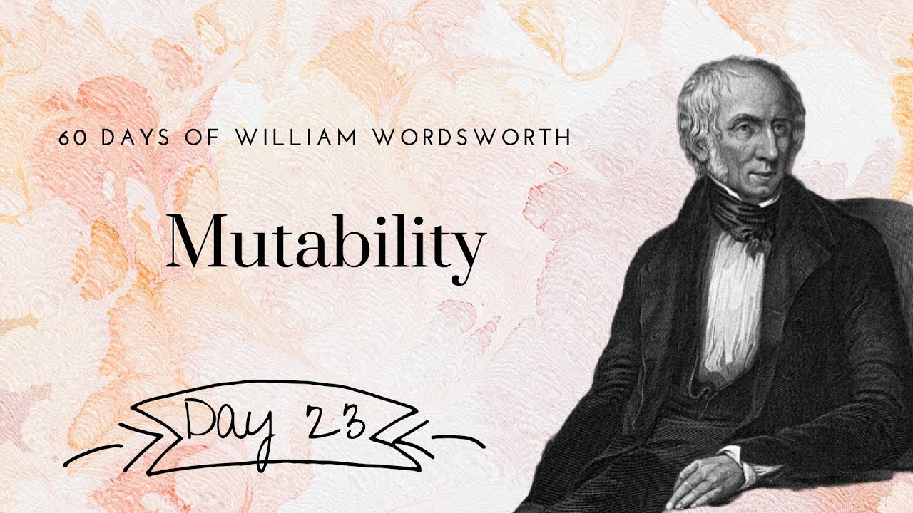 Mutability by Willilam Wordsworth, Day 23 poetry reading