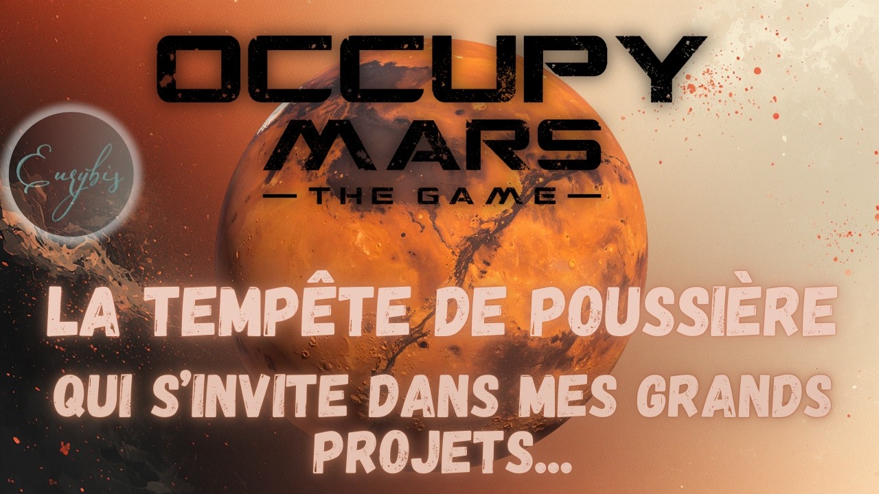 Occupy Mars FR  // La tempête de poussière qui vient contrarier mon planning...