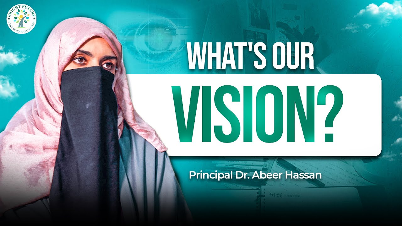 Our Vision: Building the Best Ummah | Principal BFHS | Deen & Dunya | Holistic Islamic Education