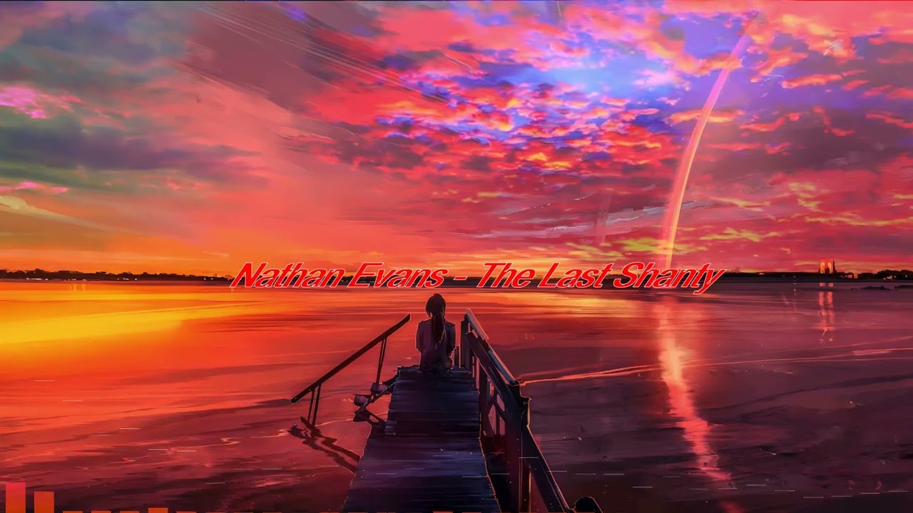 [Nightcore] - Nathan Evans - The Last Shanty
