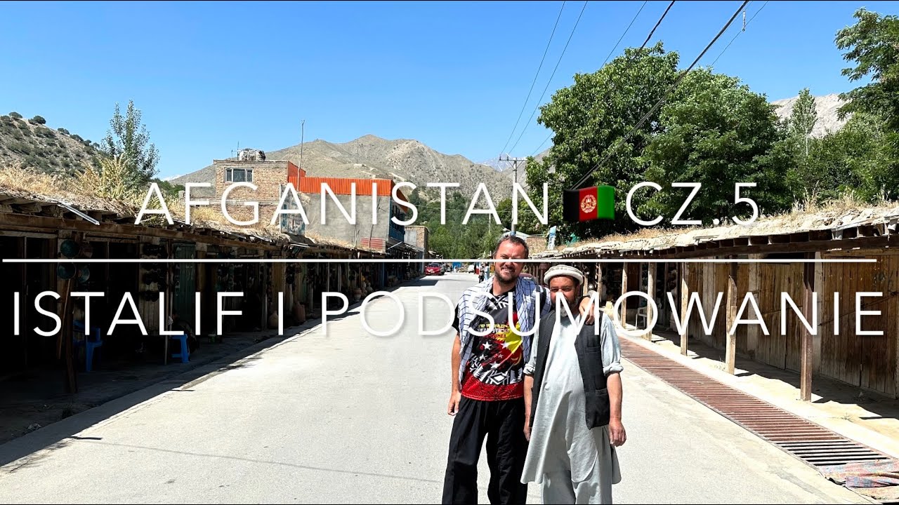 # 285 Afganistan cz.5: Istalif i podsumowanie