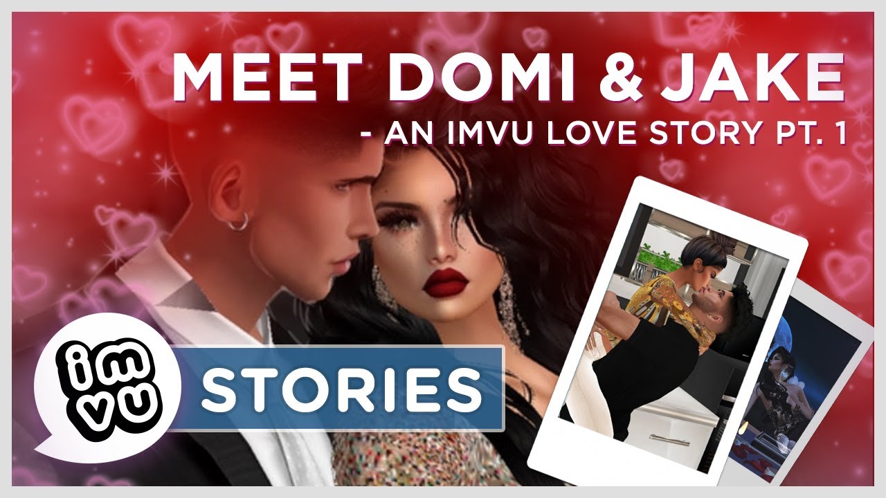 Meet Domi and Jake: An IMVU Love Story Pt. 1