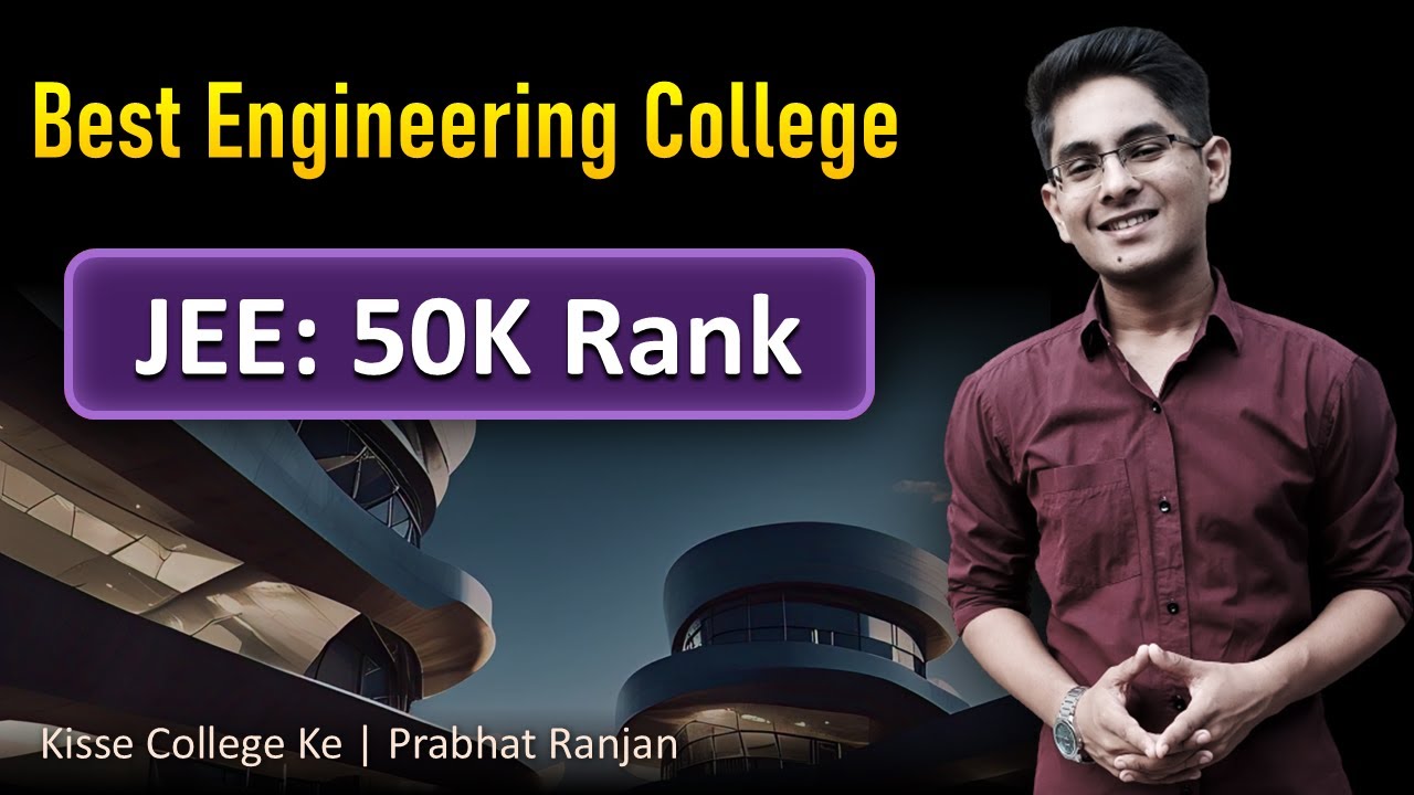 Best Engineering Colleges for 50K JEE 2025 Rank 🏫✨