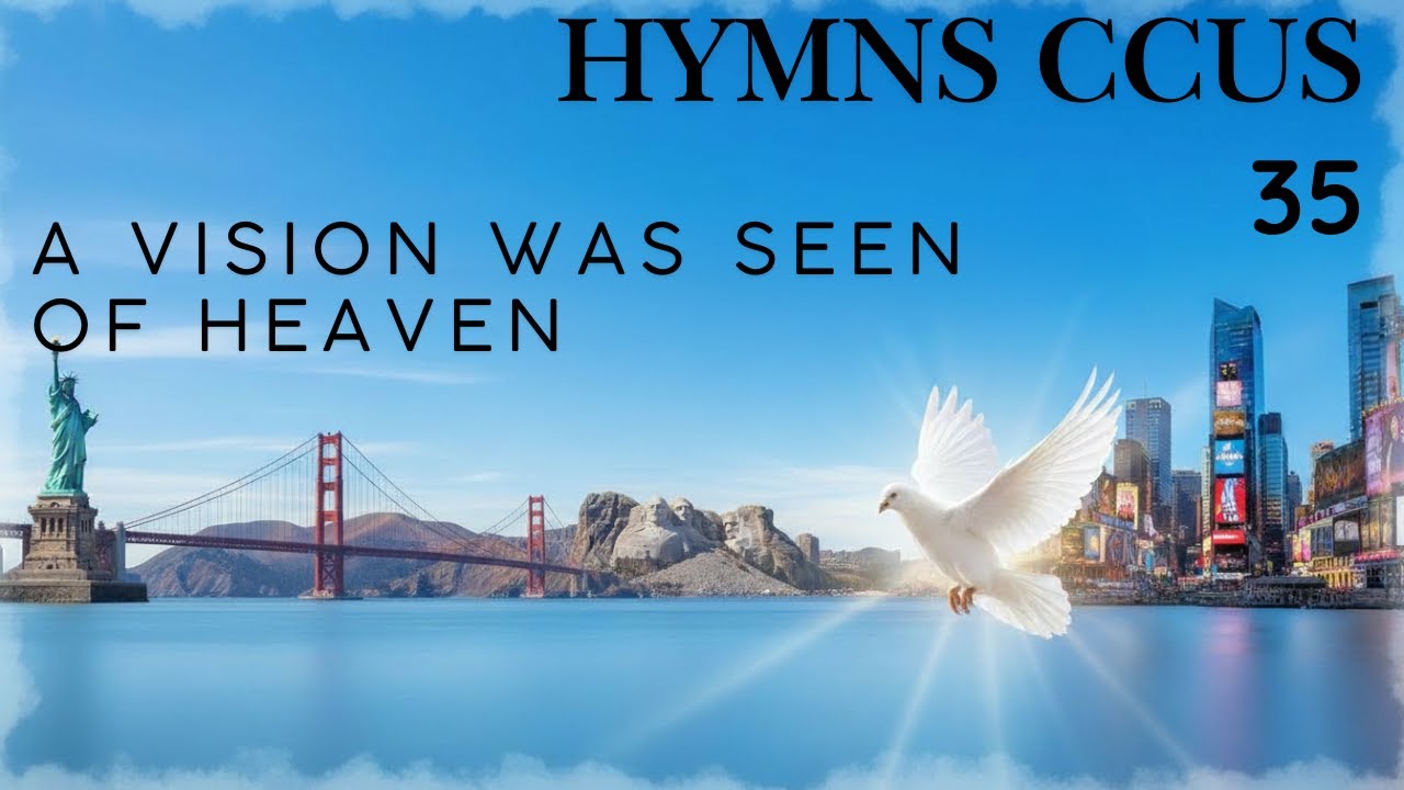 HYMN CCUS 35  A VISION WAS SEEN OF HEAVEN