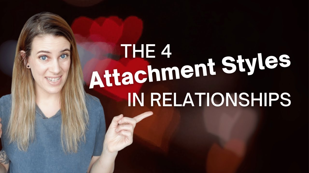 The 4 Attachment Styles In Relationships