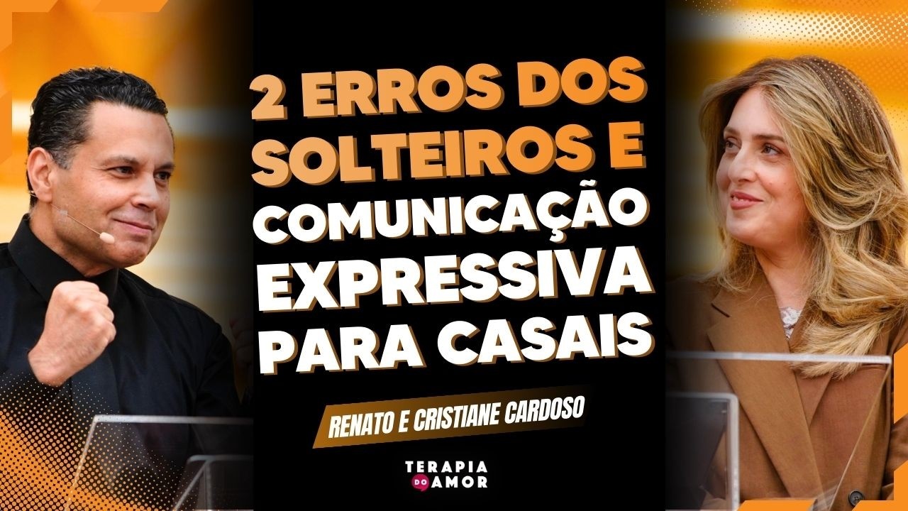 2 ERROS DOS SOLTEIROS ❌ E COMUNICAÇÃO EXPRESSIVA PARA CASAIS ✅