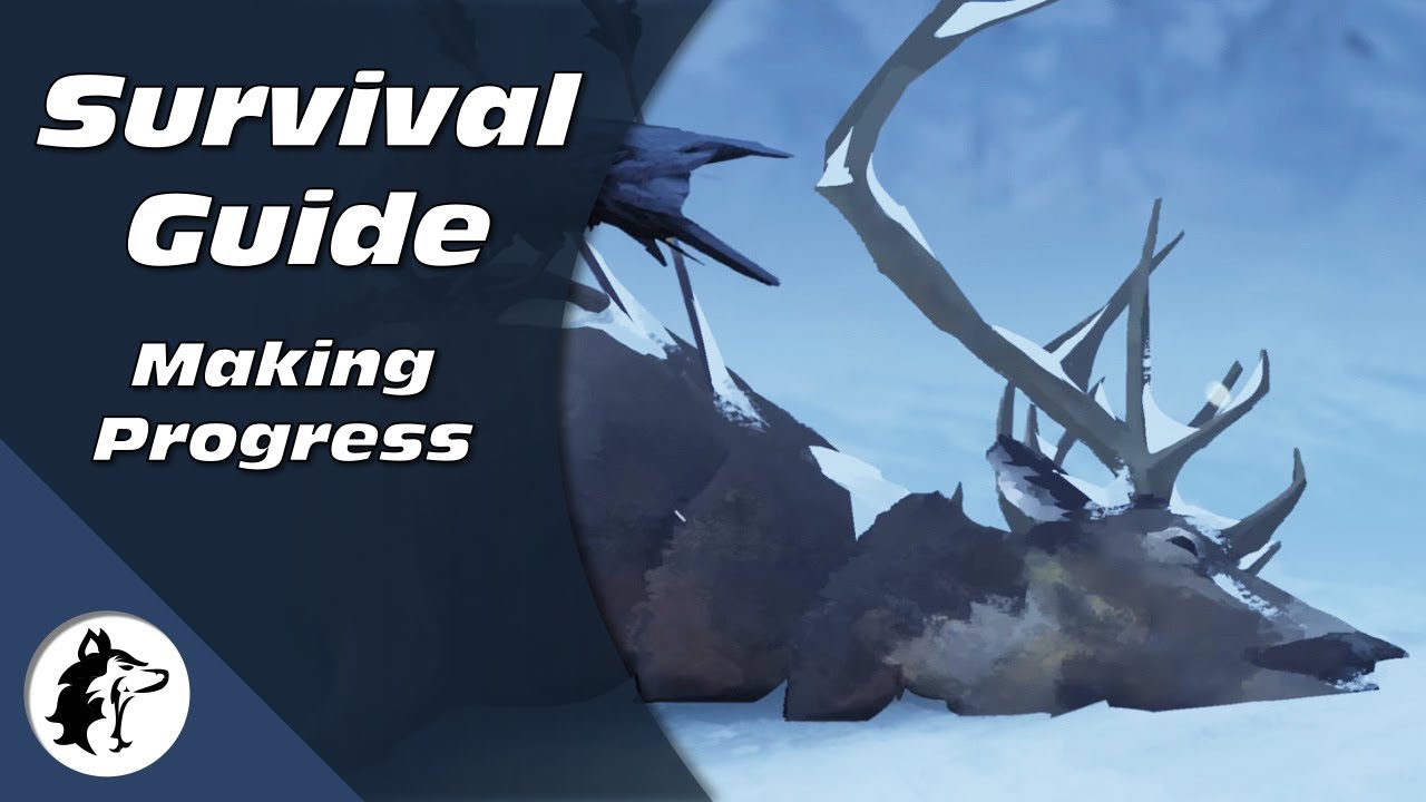 Making Progress | How To Survive The Long Dark