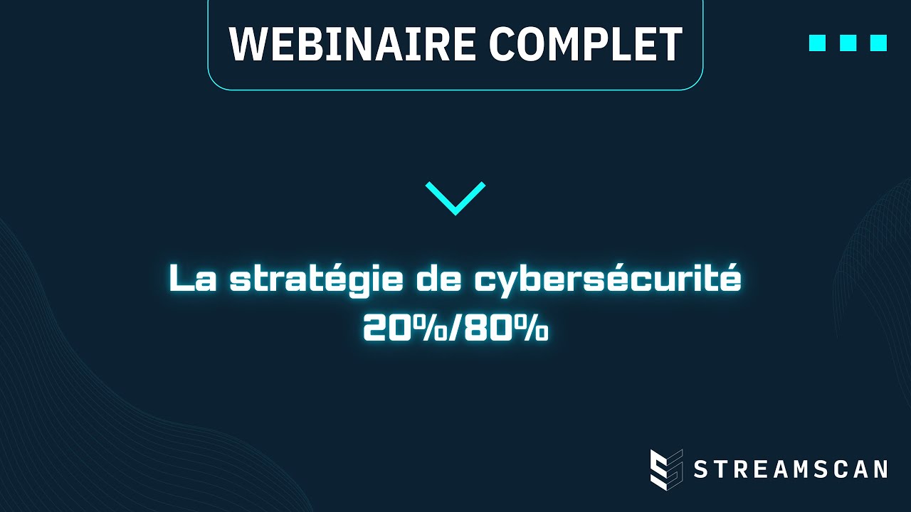 Webinaire | La stratégie de cybersécurité 20%/80%
