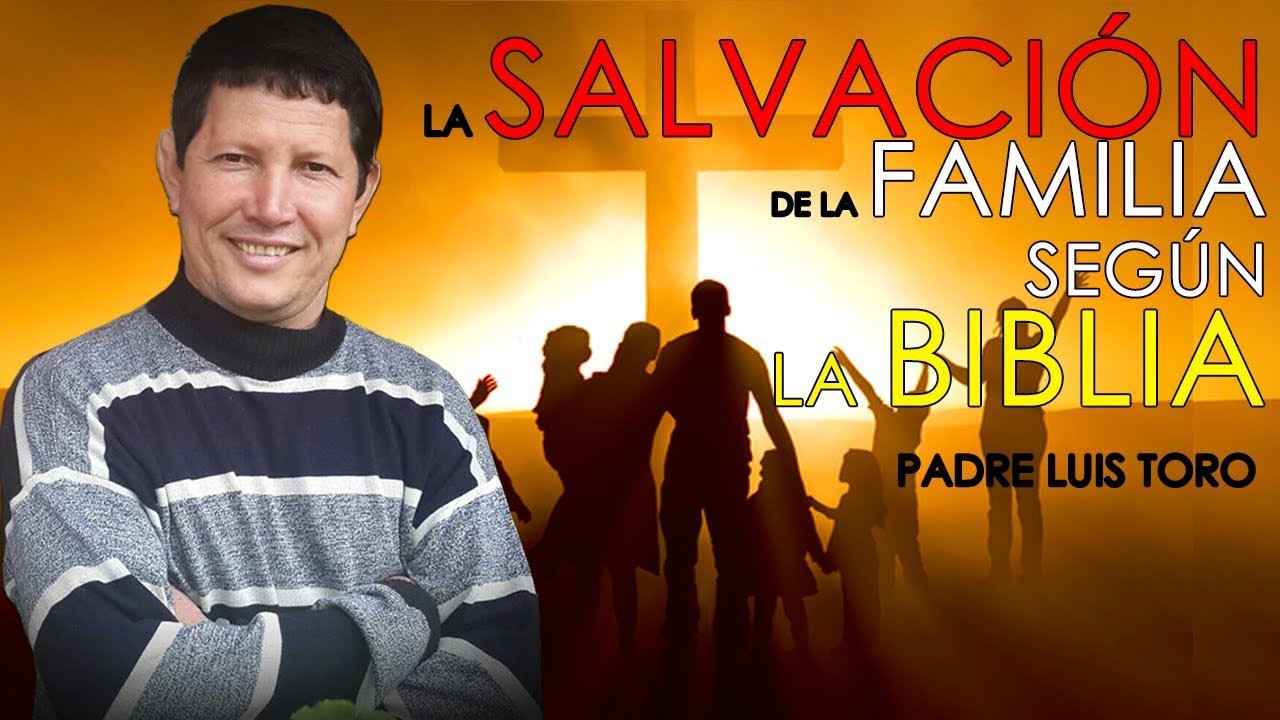 La Salvación de La Familia - Padre Luis Toro
