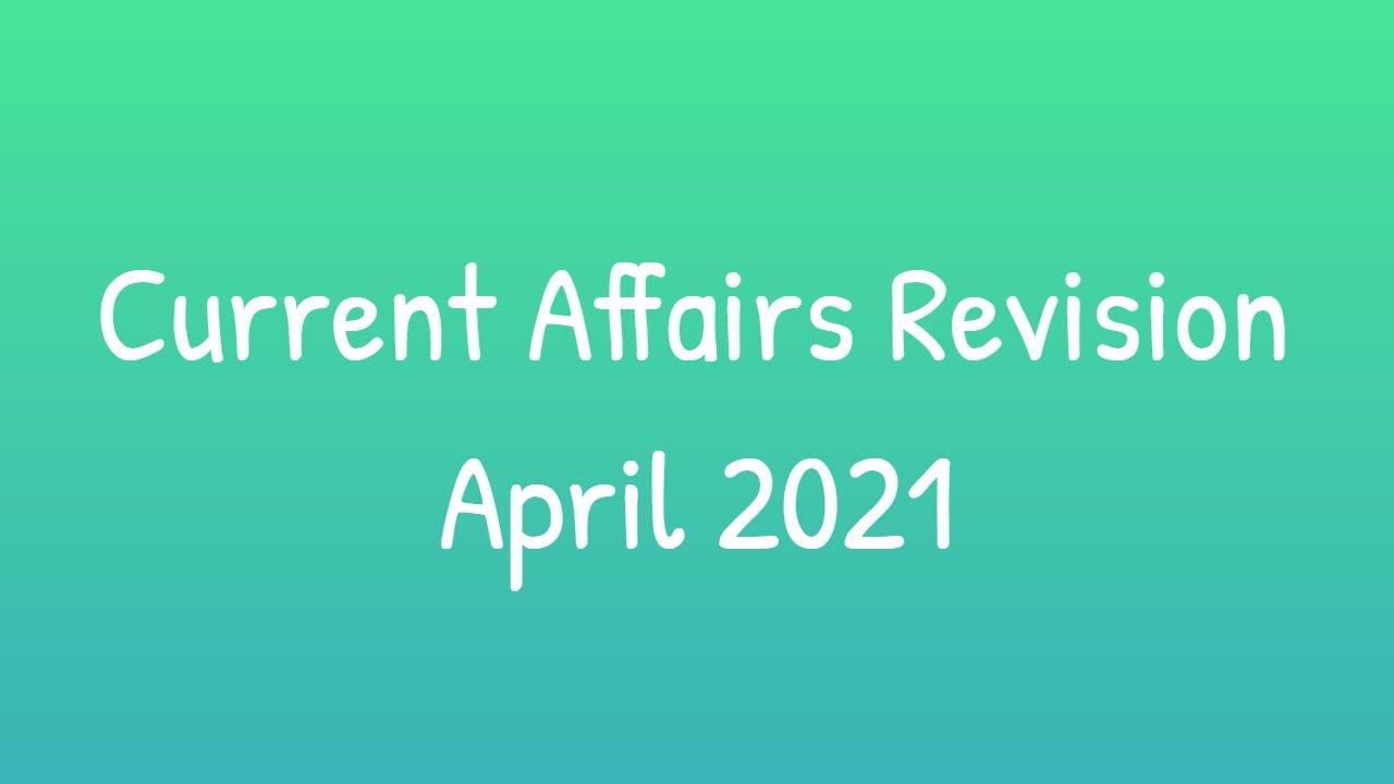 April 2021 Current affairs | Week 2