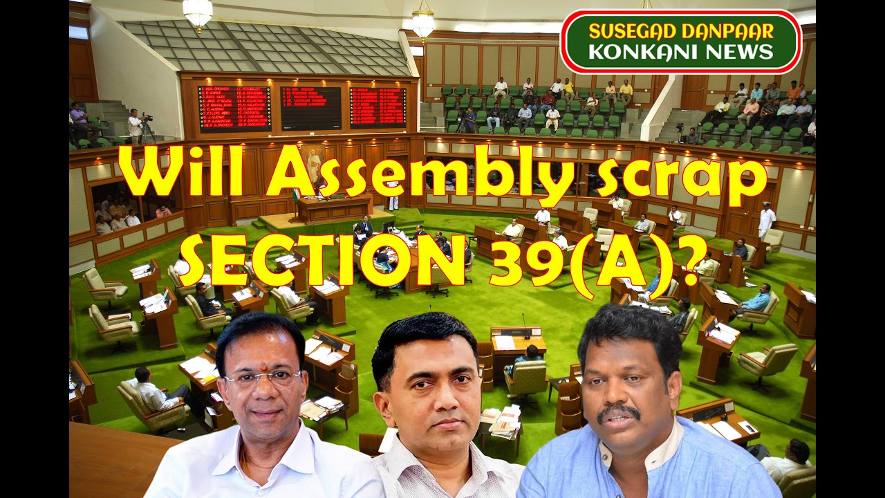 Why I Don’t Believe 39A Will Be Scrapped in the Goa Assembly: Tahir de Noronha  #goanews #news #goa