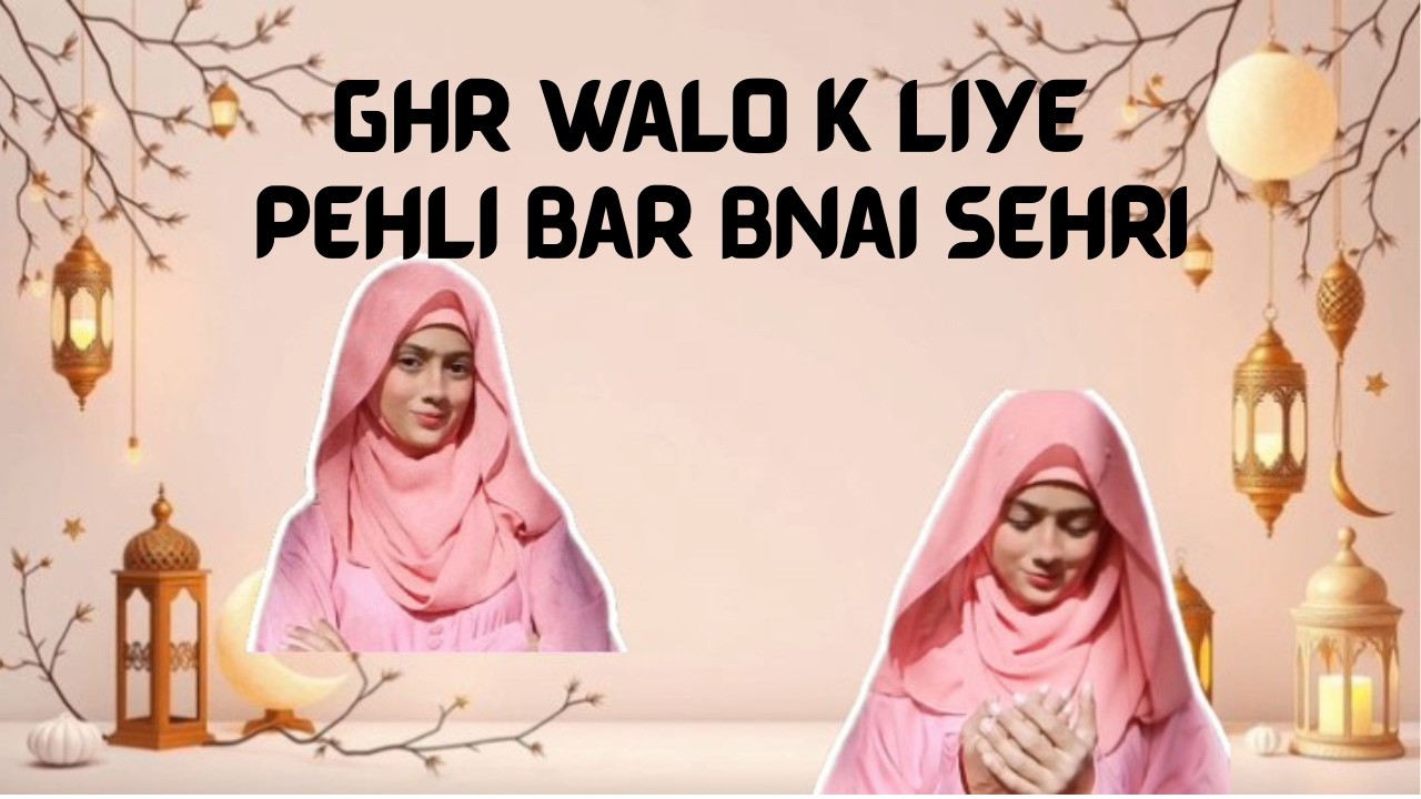 Ghr walon k lye bnai phli bar sehri | Surprise Sehri For My Family | Ramadan 2026 🥹 