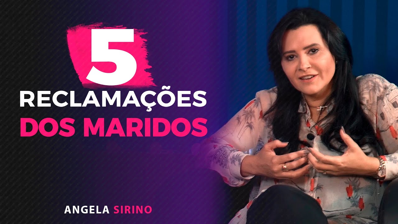 5 Reclamações dos Maridos - Angela Sirino com Pr Josué Gonçalves