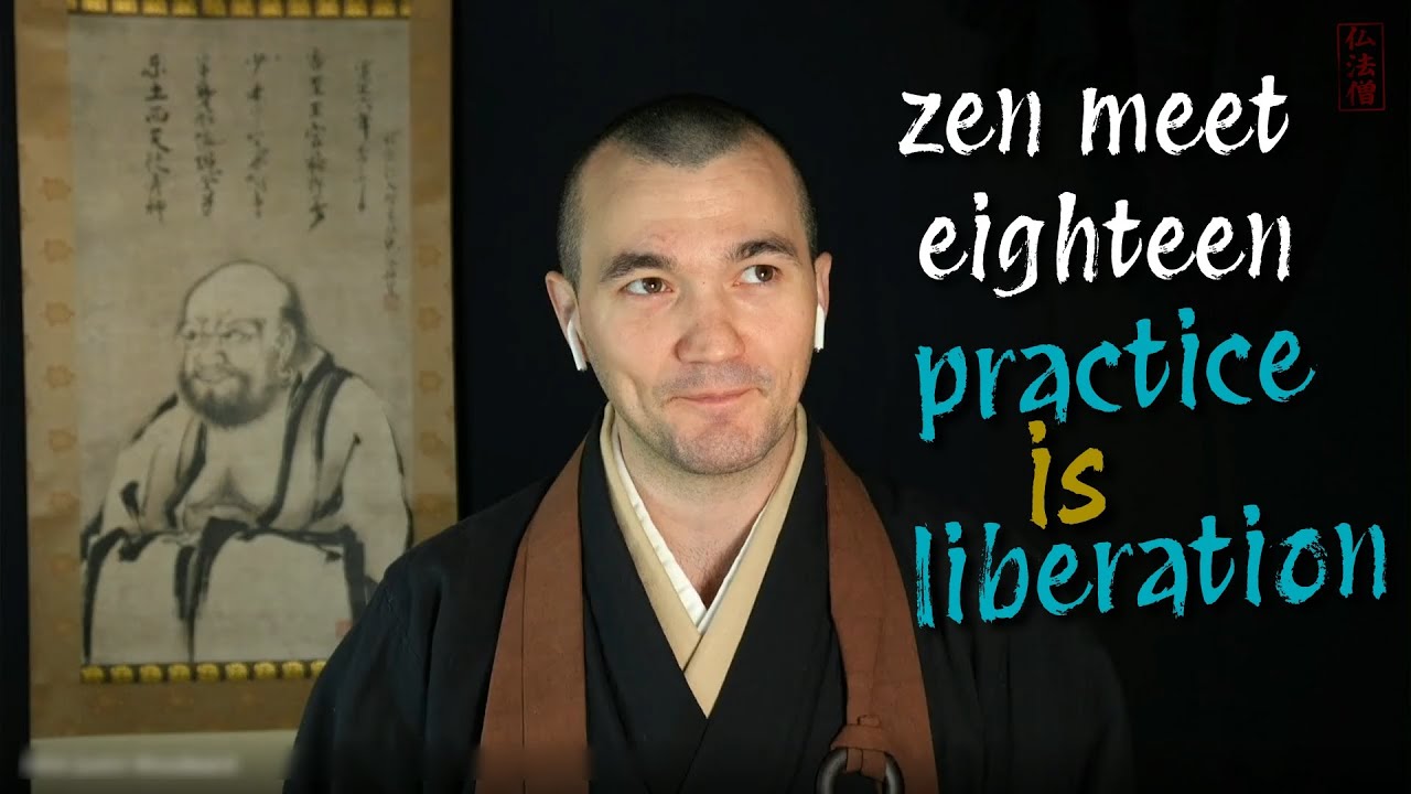 zen meet eighteen - practice is liberation